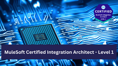 MuleSoft Certified Integration Architect - Level 1 